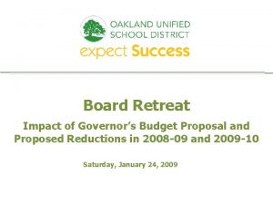 Board Retreat Impact of Governors Budget Proposal and