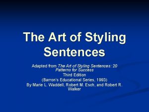 The Art of Styling Sentences Adapted from The