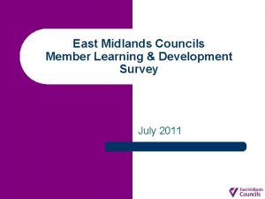 East Midlands Councils Member Learning Development Survey July