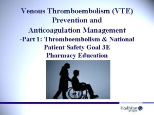 Venous Thromboembolism VTE Prevention and Anticoagulation Management Part