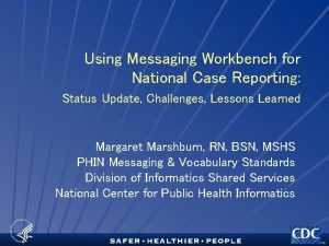 Using Messaging Workbench for National Case Reporting Status