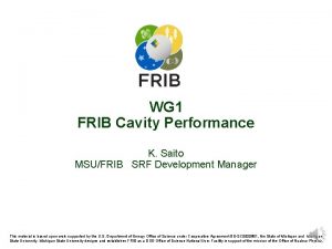 WG 1 FRIB Cavity Performance K Saito MSUFRIB