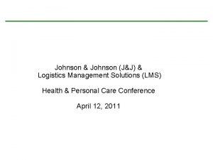 Johnson Johnson JJ Logistics Management Solutions LMS Health