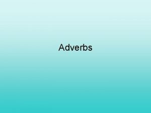 Adverbs Making adverbs in Spanish is easy easy