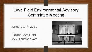 Love Field Environmental Advisory Committee Meeting January 14