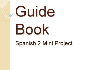 Guide Book Spanish 2 Mini Project Project Guide