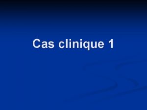 Cas clinique 1 Une jeune fille de 24