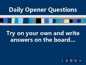 Daily Opener Questions Try on your own and