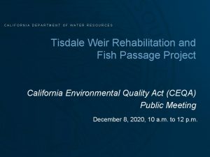 CALIFORNIA DEPARTMENT OF WATER RESOURCES Tisdale Weir Rehabilitation
