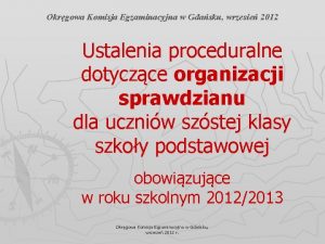 Okrgowa Komisja Egzaminacyjna w Gdasku wrzesie 2012 Ustalenia