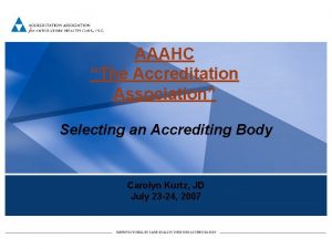 AAAHC The Accreditation Association Selecting an Accrediting Body