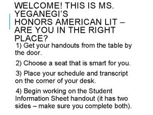 WELCOME THIS IS MS YEGANEGIS HONORS AMERICAN LIT