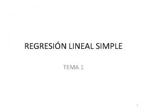 REGRESIN LINEAL SIMPLE TEMA 1 1 1 INTRODUCCIN