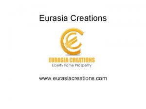 Eurasia Creations www eurasiacreations com What is Eurasia