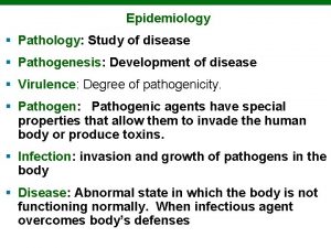 Epidemiology Pathology Study of disease Pathogenesis Development of