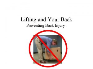 Lifting and Your Back Preventing Back Injury Low