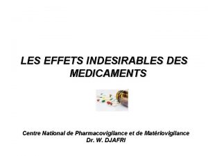 LES EFFETS INDESIRABLES DES MEDICAMENTS Centre National de