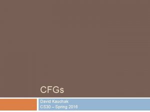 CFGs David Kauchak CS 30 Spring 2016 Grammars