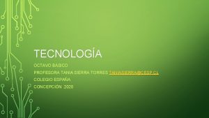 TECNOLOGA OCTAVO BSICO PROFESORA TANIA SIERRA TORRES TANIASIERRACESP