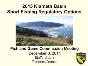 2015 Klamath Basin Sport Fishing Regulatory Options Fish