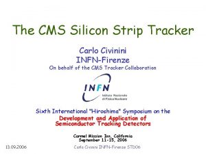 The CMS Silicon Strip Tracker Carlo Civinini INFNFirenze