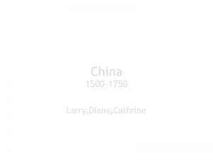 China 1500 1750 Larry Diana Cathrine Q Why