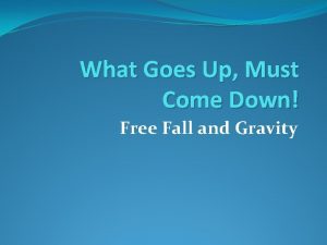 What Goes Up Must Come Down Free Fall