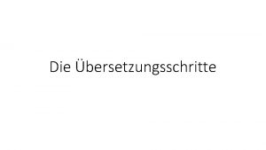 Die bersetzungsschritte Die bersetzungsschritte In Anwendung Caesar his