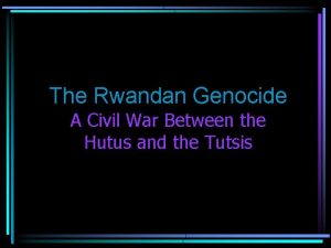 The Rwandan Genocide A Civil War Between the