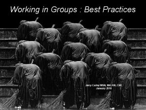 Working in Groups Best Practices Jerry Carley MSN