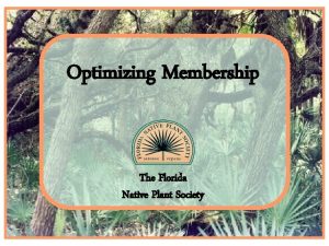 Optimizing Membership The Florida Native Plant Society Where