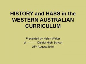 HISTORY and HASS in the WESTERN AUSTRALIAN CURRICULUM