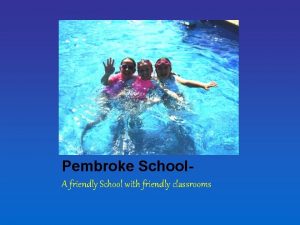 Pembroke School A friendly School with friendly classrooms