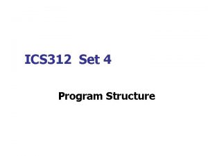 ICS 312 Set 4 Program Structure Outline for