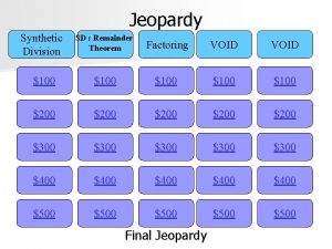 Jeopardy Synthetic Division SD Remainder Theorem Factoring VOID