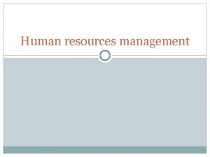 Human resources management Management and leadership Managers are