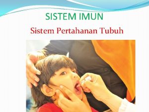 SISTEM IMUN Sistem Pertahanan Tubuh Pertemuan 1 MacamMacam