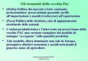 Gli strumenti della vecchia Pac Molta Politica dei