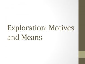 Exploration Motives and Means I Intro Changed the