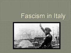 Fascism in Italy What is fascism Any centralized