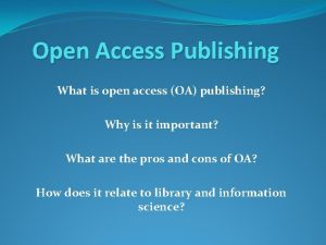 Open Access Publishing What is open access OA