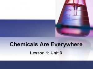 Chemicals Are Everywhere Lesson 1 Unit 3 Chemicals