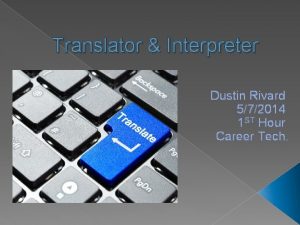 Translator Interpreter Dustin Rivard 572014 1 ST Hour