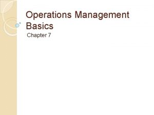 Operations Management Basics Chapter 7 Operations Management Set