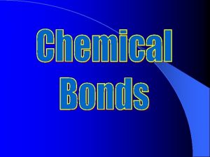 Objectives Explain why atoms form bonds Define chemical