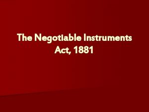 The Negotiable Instruments Act 1881 Introduction n The