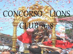 CONCORSO LIONS CLUB 2018 Realizzato dalla classe 3