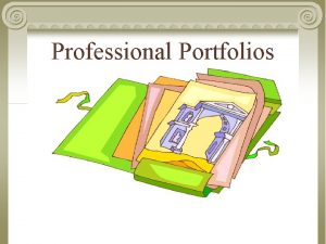 Professional Portfolios Portfolios The Portfolio collection reflects a