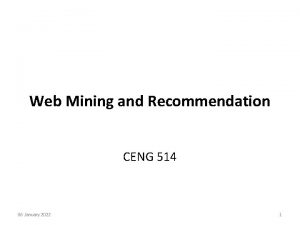Web Mining and Recommendation CENG 514 06 January