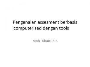 Pengenalan assesment berbasis computerised dengan tools Moh Khairudin